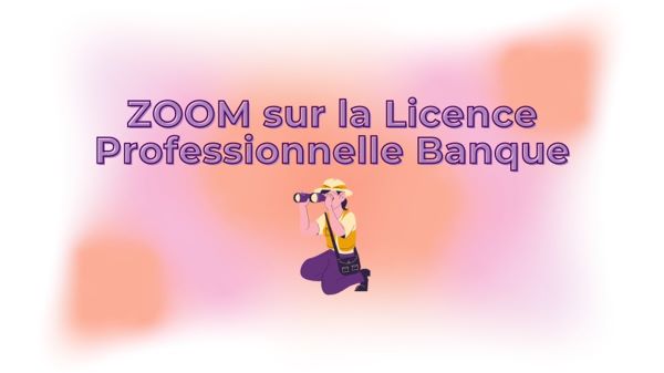 Zoom sur la Licence professionnelle Banque